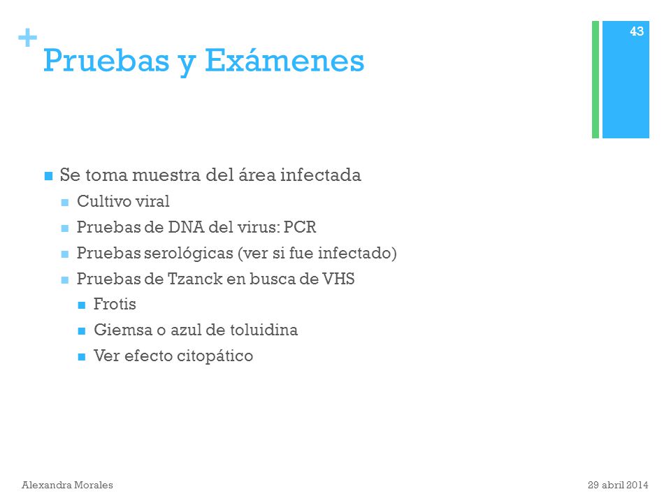 Pruebas y Exámenes Se toma muestra del área infectada Cultivo viral