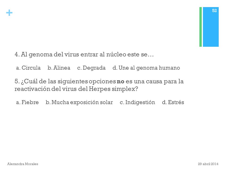 4. Al genoma del virus entrar al núcleo este se…