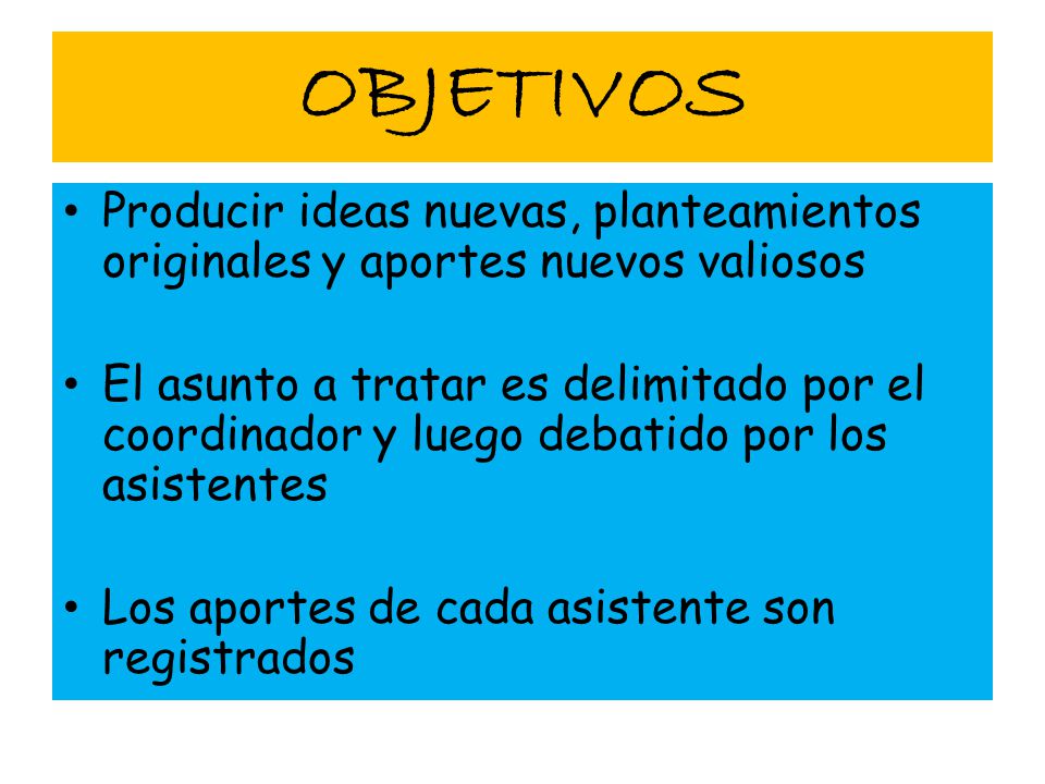 OBJETIVOS Producir ideas nuevas, planteamientos originales y aportes nuevos valiosos.