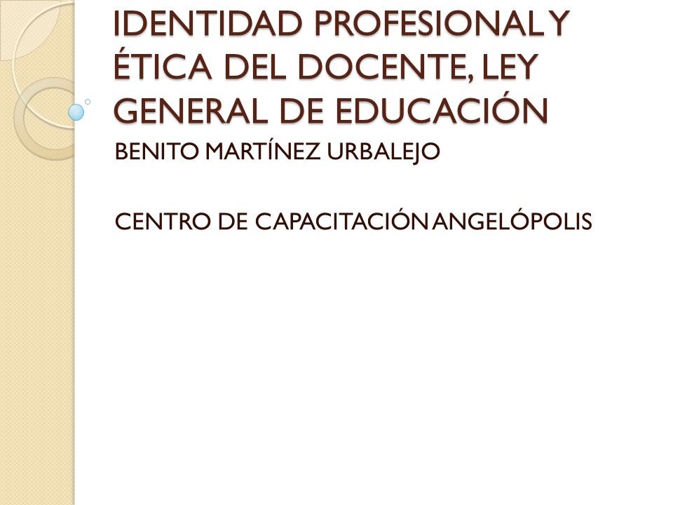 IDENTIDAD PROFESIONAL Y ÉTICA DEL DOCENTE, LEY GENERAL DE EDUCACIÓN