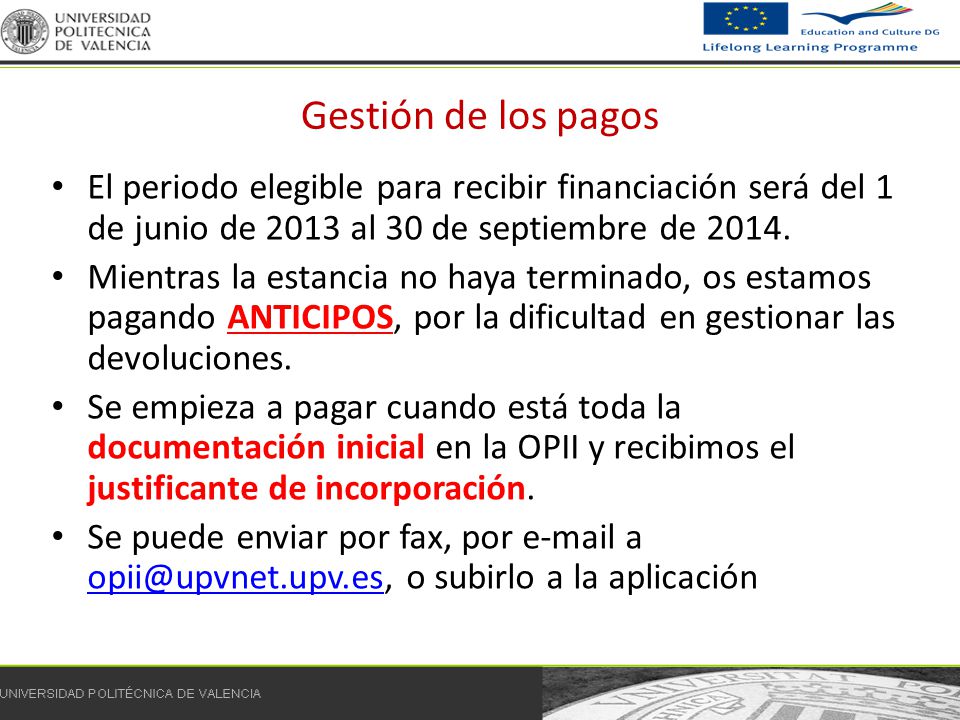 Gestión de los pagos El periodo elegible para recibir financiación será del 1 de junio de 2013 al 30 de septiembre de