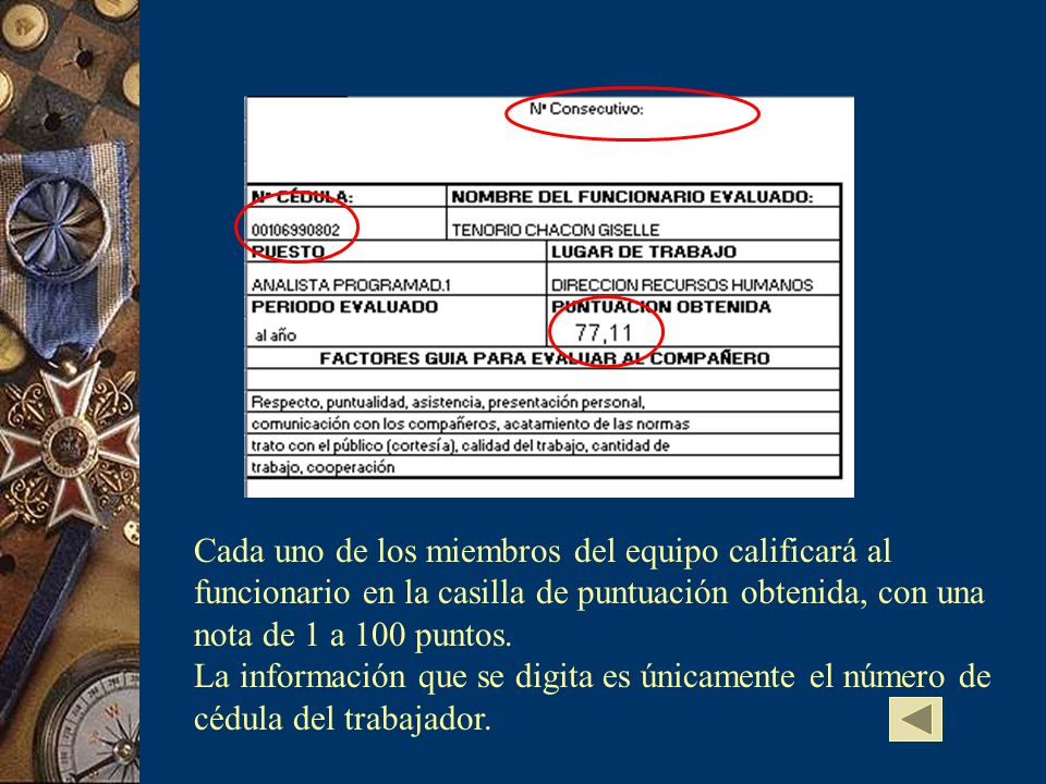 Cada uno de los miembros del equipo calificará al funcionario en la casilla de puntuación obtenida, con una nota de 1 a 100 puntos.