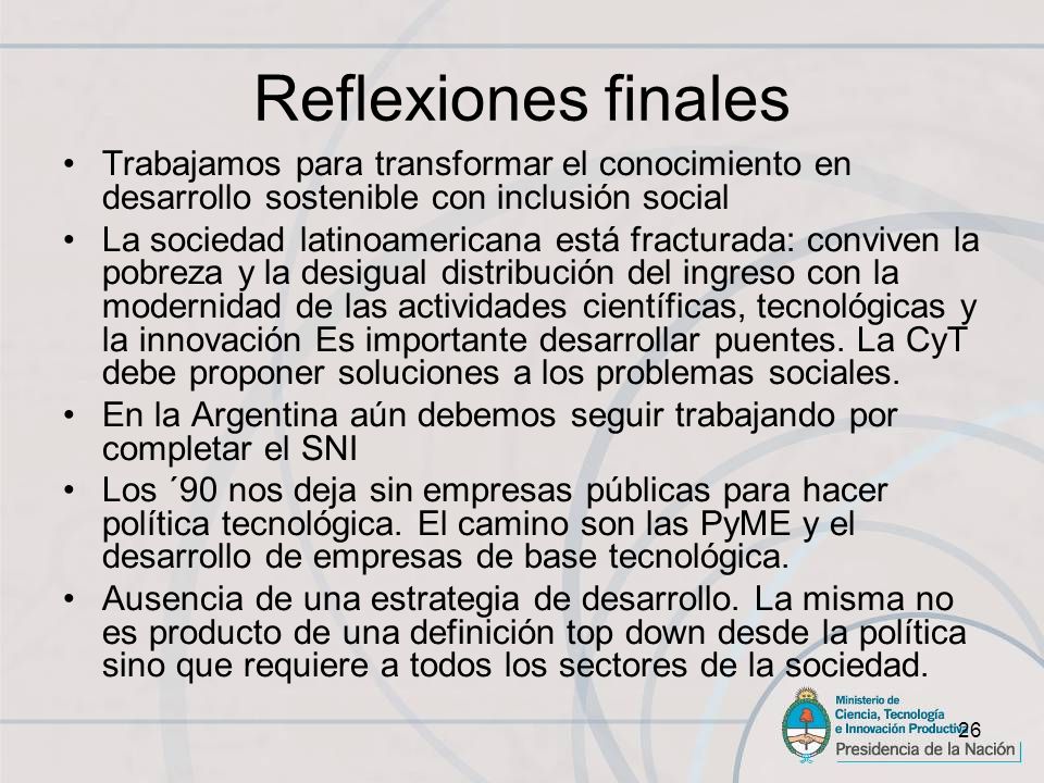 Reflexiones finales Trabajamos para transformar el conocimiento en desarrollo sostenible con inclusión social.