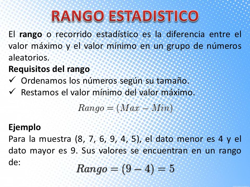 RANGO ESTADISTICO El rango o recorrido estadístico es la diferencia entre el valor máximo y el valor mínimo en un grupo de números aleatorios.
