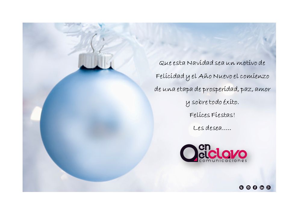 Que esta Navidad sea un motivo de Felicidad y el Año Nuevo el comienzo de una etapa de prosperidad, paz, amor y sobre todo éxito.