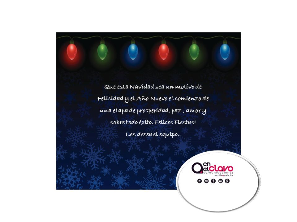 Que esta Navidad sea un motivo de Felicidad y el Año Nuevo el comienzo de una etapa de prosperidad, paz , amor y sobre todo éxito. Felices Fiestas!