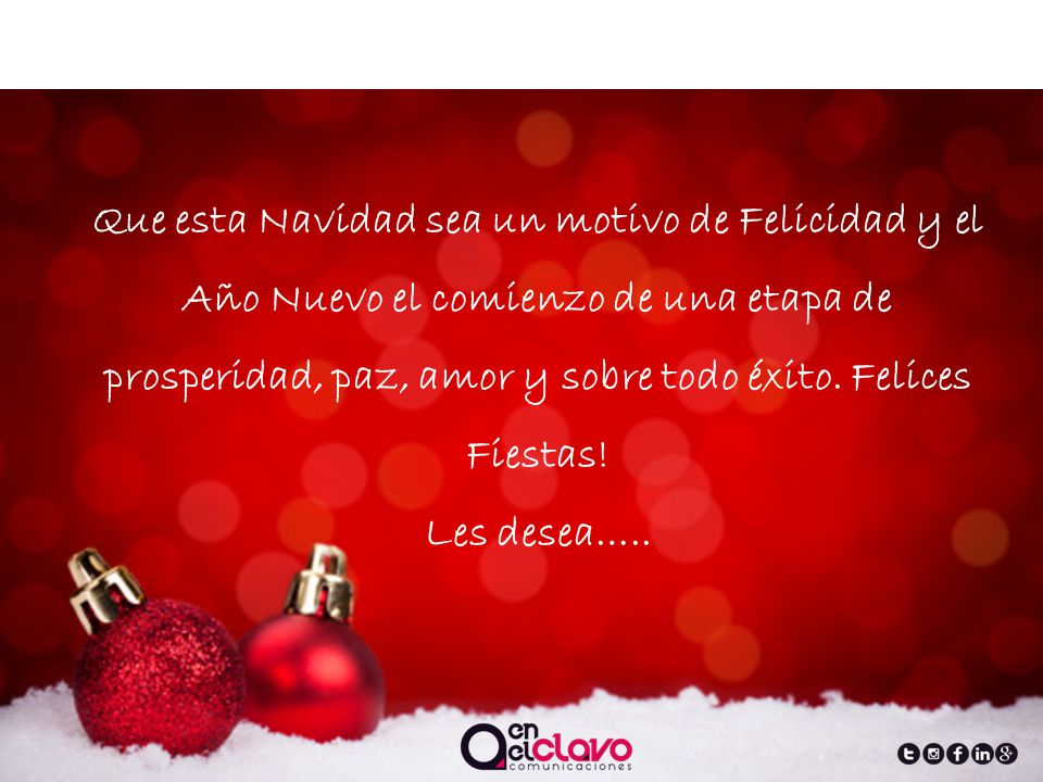 Que esta Navidad sea un motivo de Felicidad y el Año Nuevo el comienzo de una etapa de prosperidad, paz, amor y sobre todo éxito. Felices Fiestas!