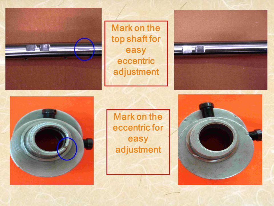 Mark on the top shaft for easy eccentric adjustment