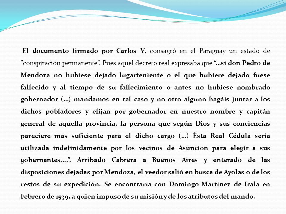 El documento firmado por Carlos V, consagró en el Paraguay un estado de conspiración permanente .