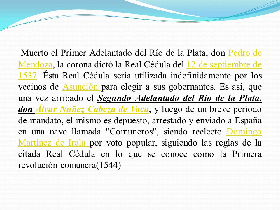 Muerto el Primer Adelantado del Río de la Plata, don Pedro de Mendoza, la corona dictó la Real Cédula del 12 de septiembre de 1537.