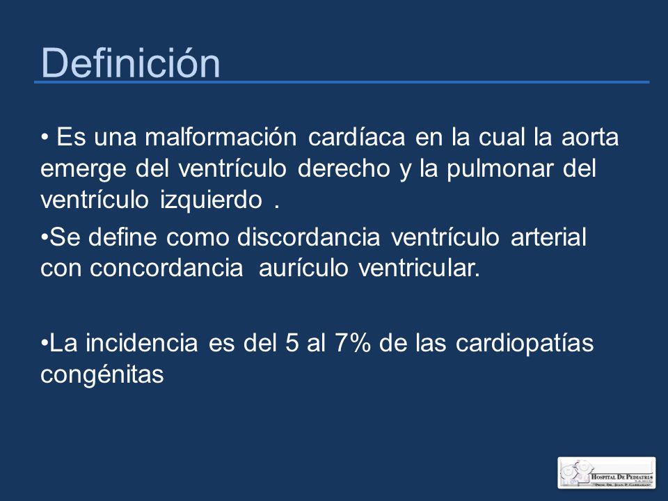 Definición Es una malformación cardíaca en la cual la aorta emerge del ventrículo derecho y la pulmonar del ventrículo izquierdo .