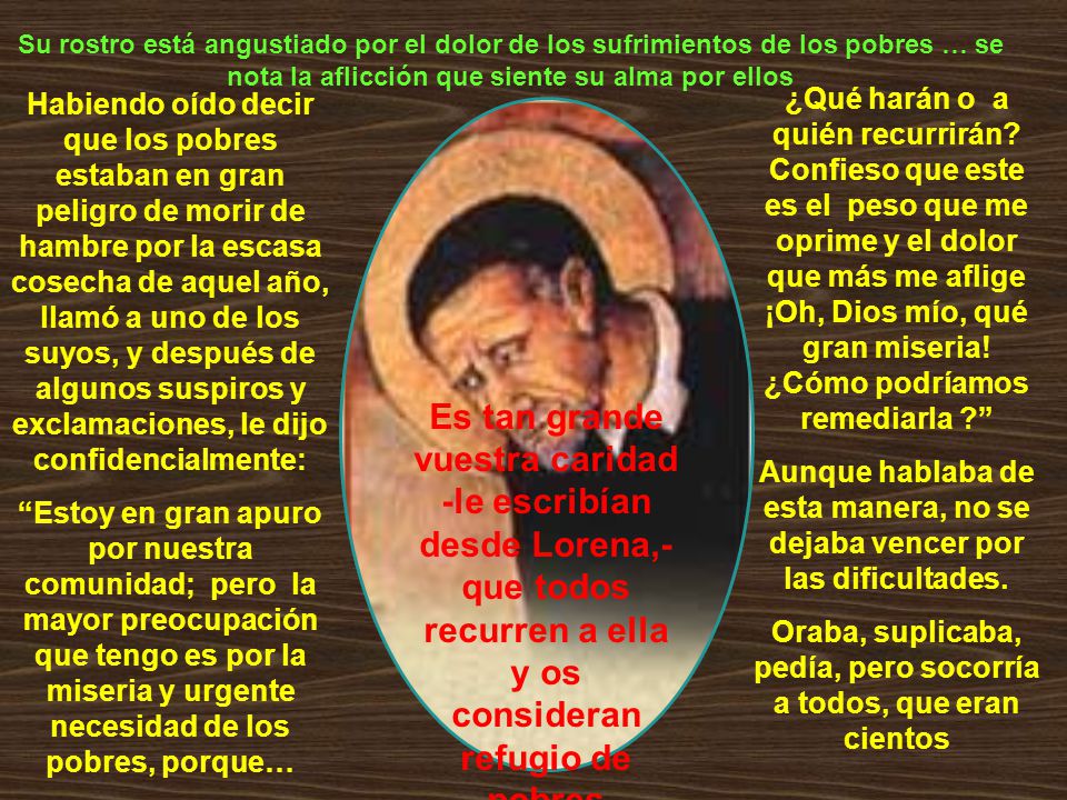 Oraba, suplicaba, pedía, pero socorría a todos, que eran cientos