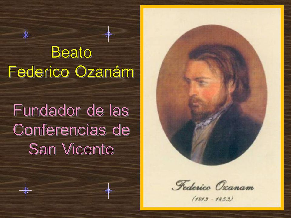 Beato Federico Ozanám Fundador de las Conferencias de San Vicente