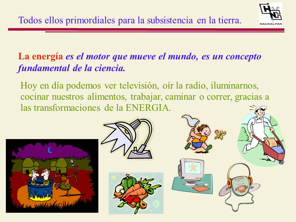 Todos ellos primordiales para la subsistencia en la tierra.