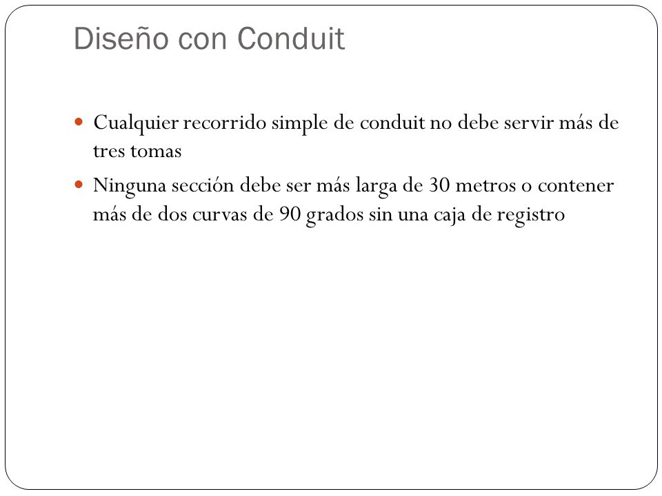 Diseño con Conduit Cualquier recorrido simple de conduit no debe servir más de tres tomas.