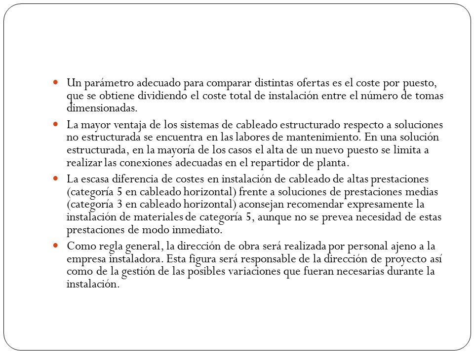 Un parámetro adecuado para comparar distintas ofertas es el coste por puesto, que se obtiene dividiendo el coste total de instalación entre el número de tomas dimensionadas.