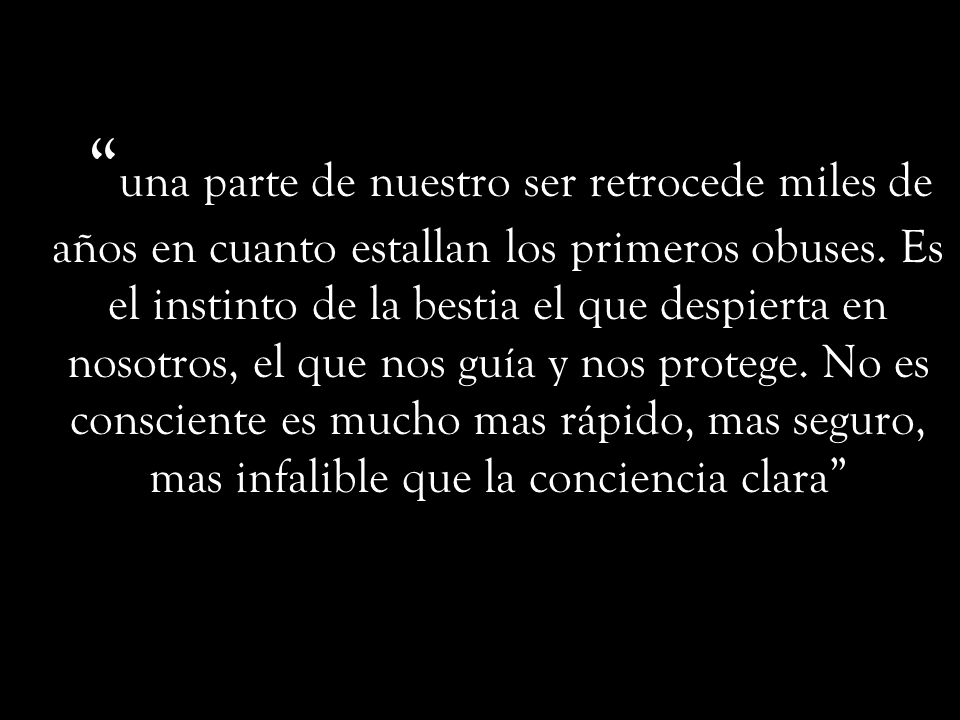 una parte de nuestro ser retrocede miles de años en cuanto estallan los primeros obuses.