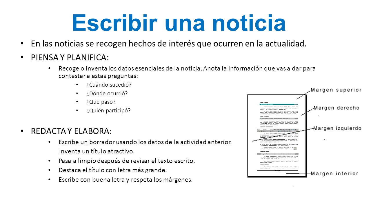 Escribir una noticia En las noticias se recogen hechos de interés que ocurren en la actualidad. PIENSA Y PLANIFICA: