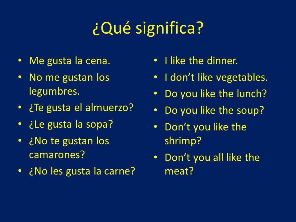 ¿Qué significa Me gusta la cena. No me gustan los legumbres.