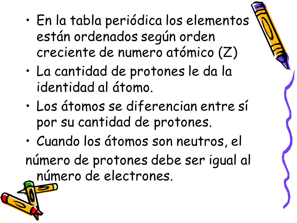 En la tabla periódica los elementos están ordenados según orden creciente de numero atómico (Z)