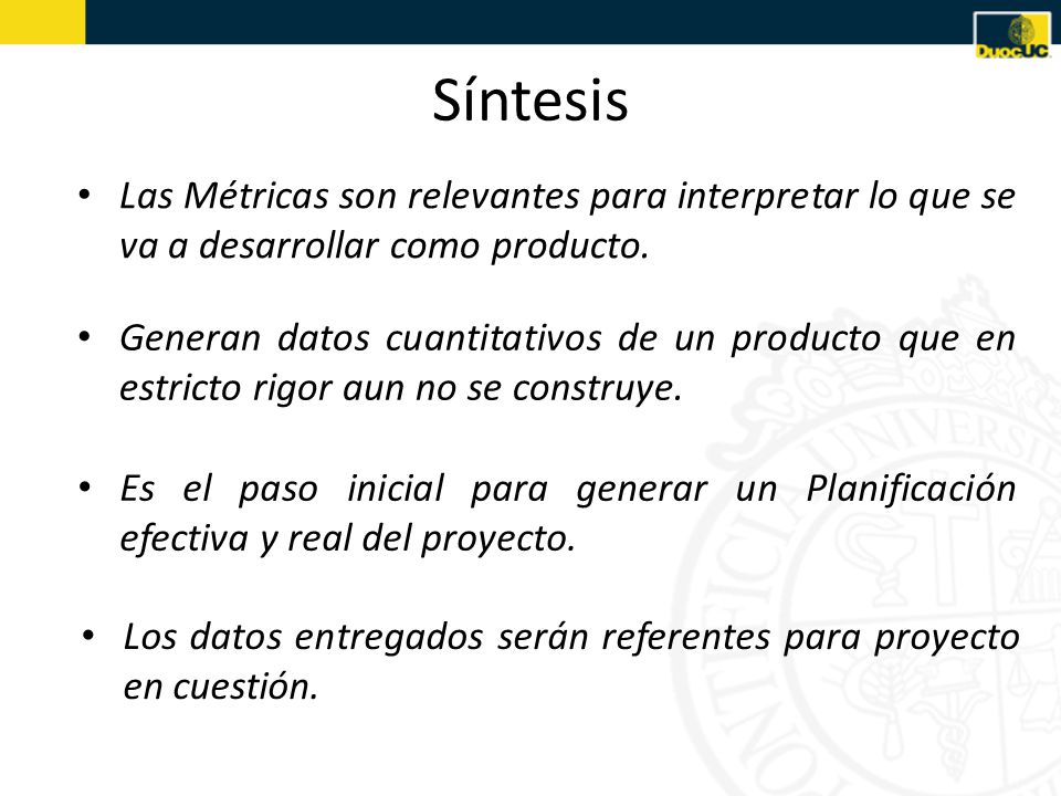 Síntesis Las Métricas son relevantes para interpretar lo que se va a desarrollar como producto.