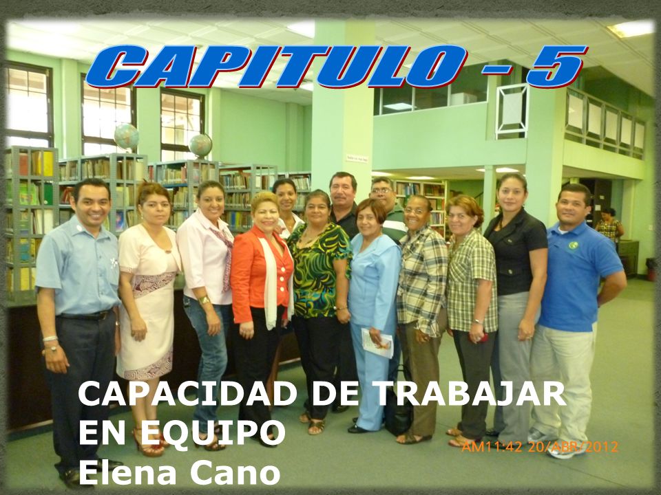 CAPITULO - 5 CAPACIDAD DE TRABAJAR EN EQUIPO Elena Cano