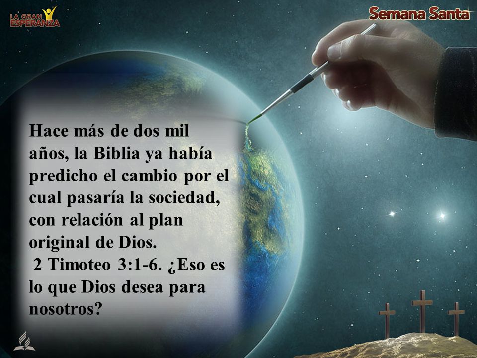 Hace más de dos mil años, la Biblia ya había predicho el cambio por el cual pasaría la sociedad, con relación al plan original de Dios.