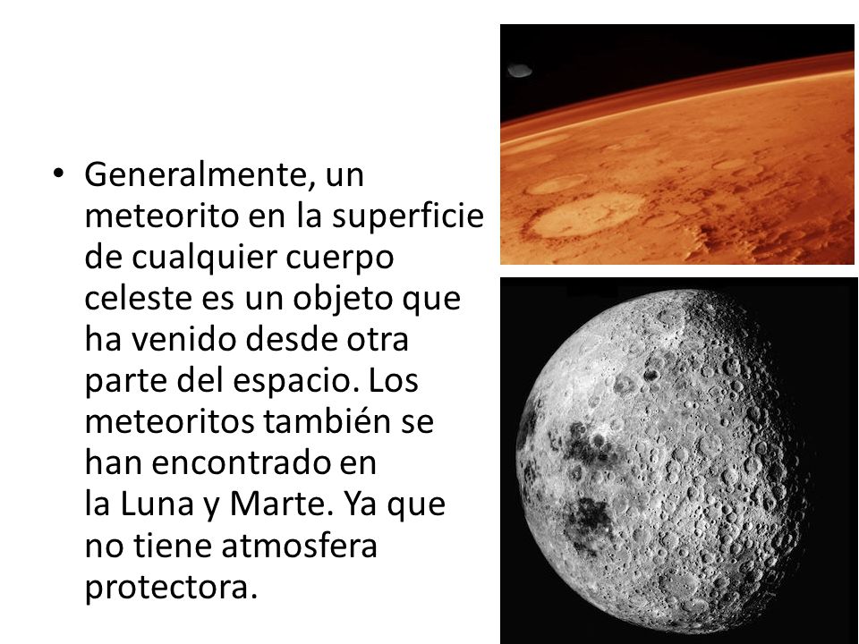 Generalmente, un meteorito en la superficie de cualquier cuerpo celeste es un objeto que ha venido desde otra parte del espacio.