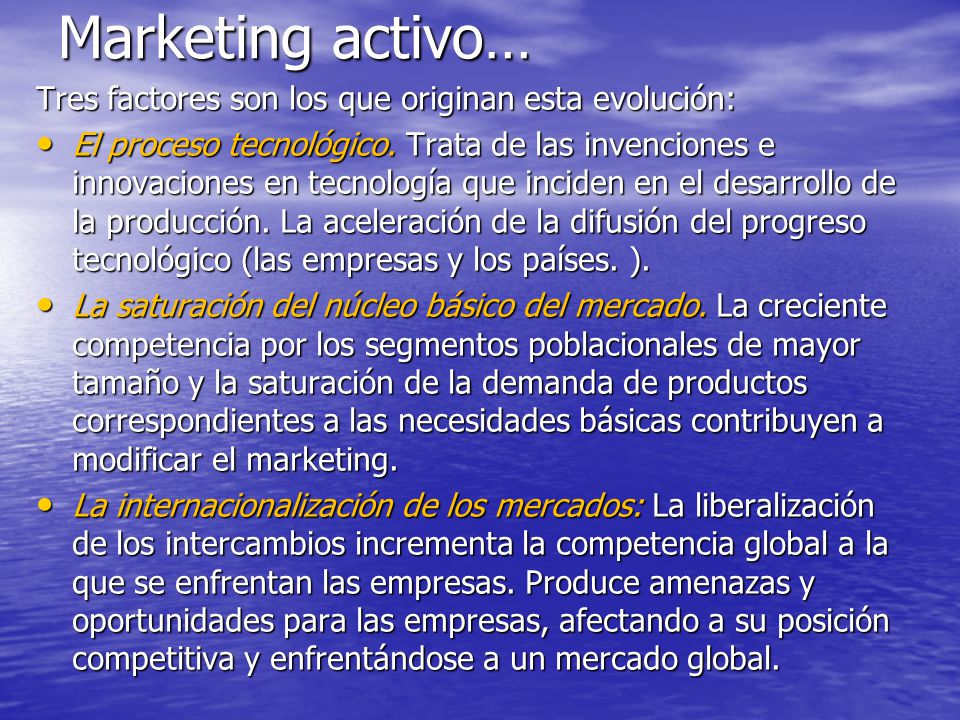 Marketing activo… Tres factores son los que originan esta evolución: