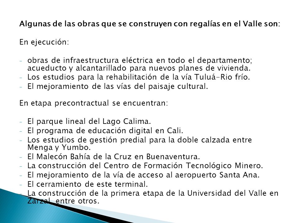 Algunas de las obras que se construyen con regalías en el Valle son:
