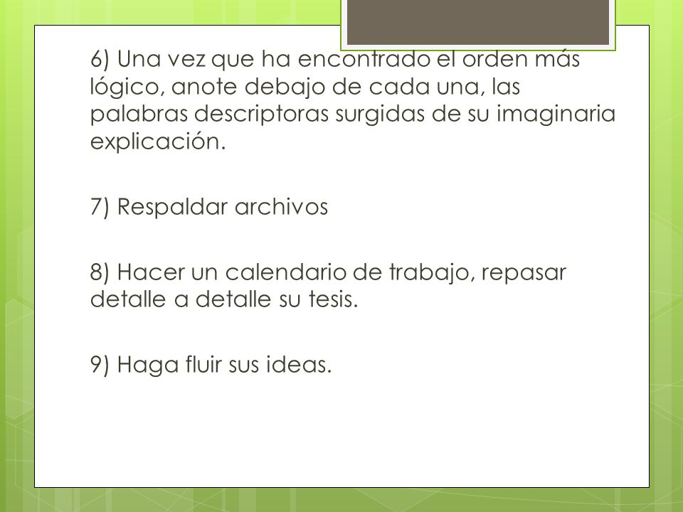 6) Una vez que ha encontrado el orden más lógico, anote debajo de cada una, las palabras descriptoras surgidas de su imaginaria explicación.