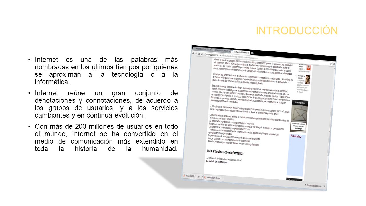 INTRODUCCIÓN Internet es una de las palabras más nombradas en los últimos tiempos por quienes se aproximan a la tecnología o a la informática.
