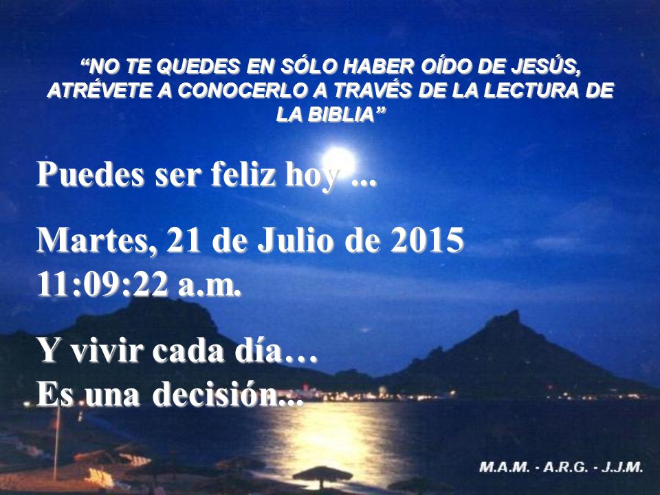 Puedes ser feliz hoy ... martes, 18 de abril de :08:51 a.m.