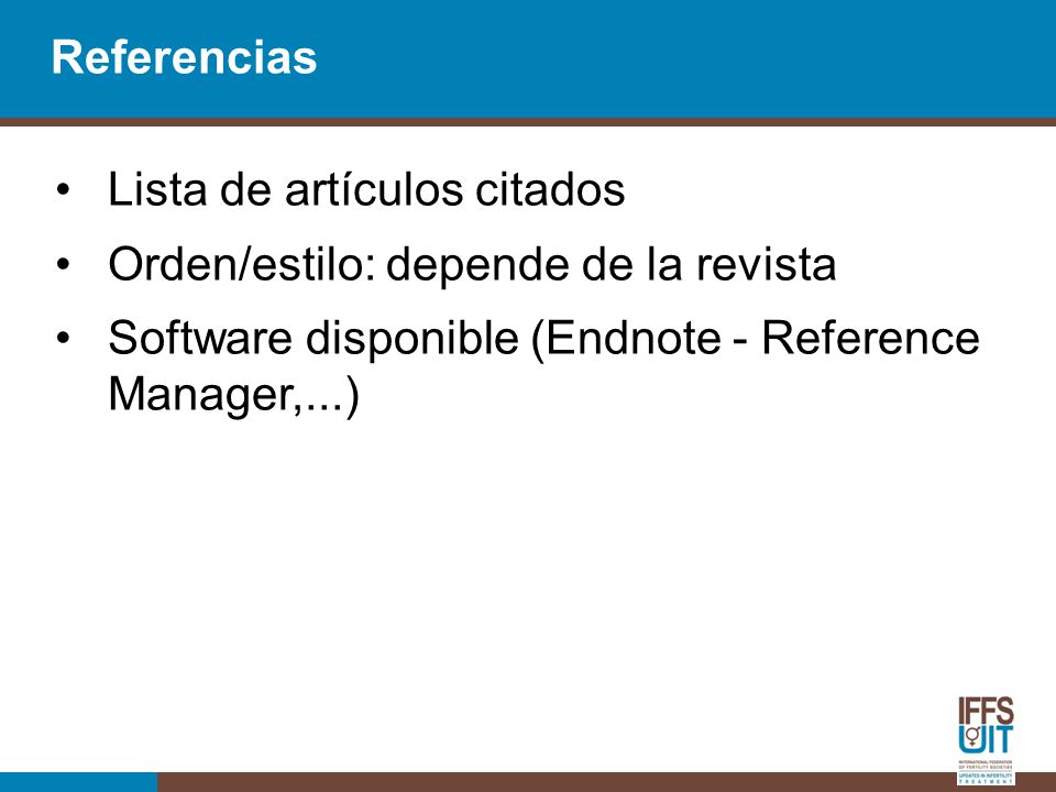 Referencias Lista de artículos citados. Orden/estilo: depende de la revista.