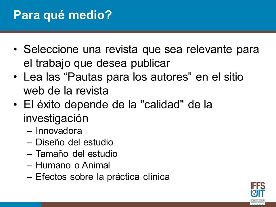 Para qué medio Seleccione una revista que sea relevante para el trabajo que desea publicar.