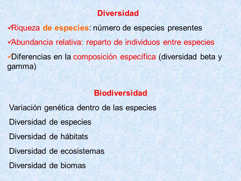 Diversidad Riqueza de especies: número de especies presentes. Abundancia relativa: reparto de individuos entre especies.