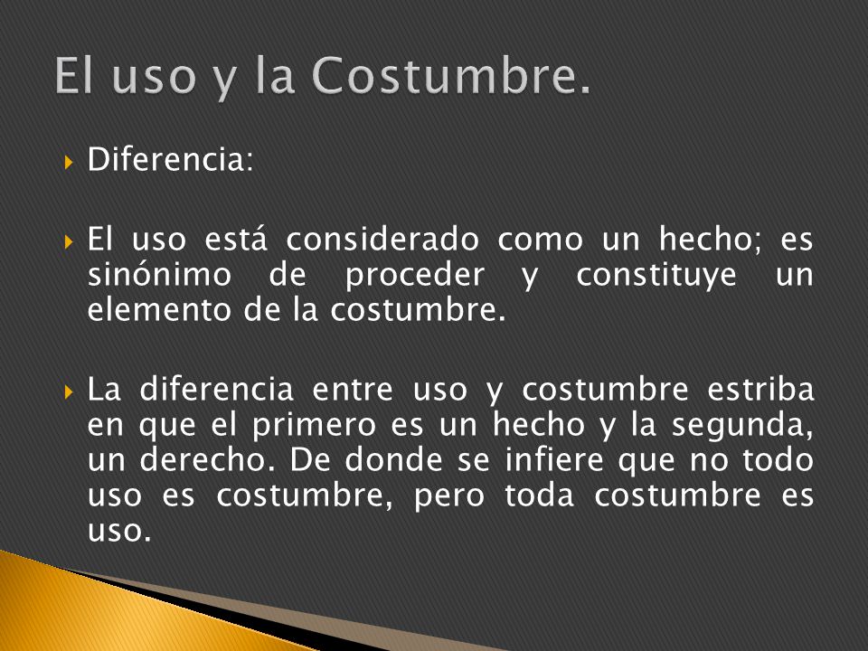 El uso y la Costumbre. Diferencia:
