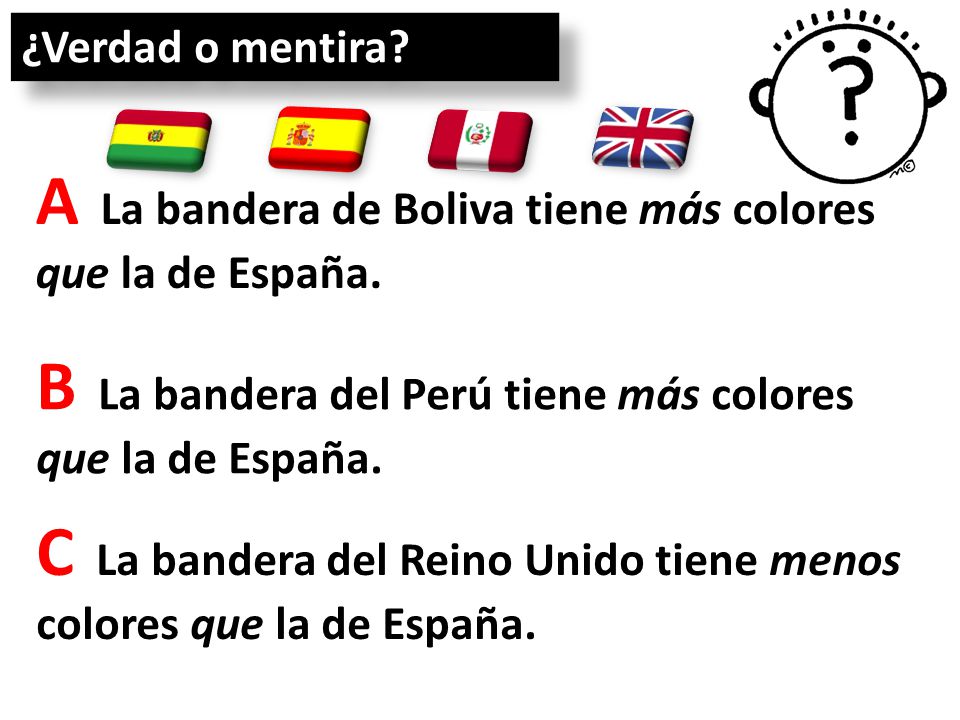 A La bandera de Boliva tiene más colores que la de España.