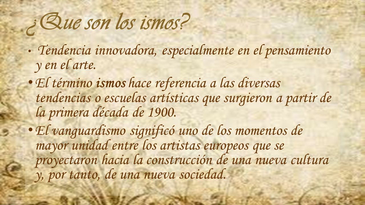 ¿Que son los ismos Tendencia innovadora, especialmente en el pensamiento y en el arte.