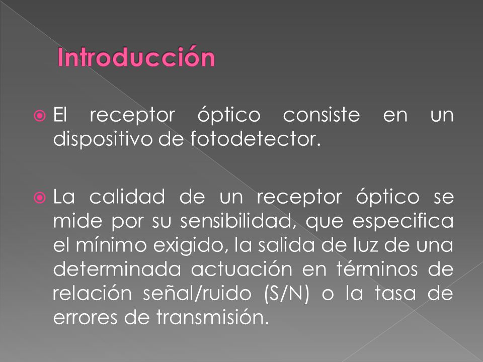 Introducción El receptor óptico consiste en un dispositivo de fotodetector.