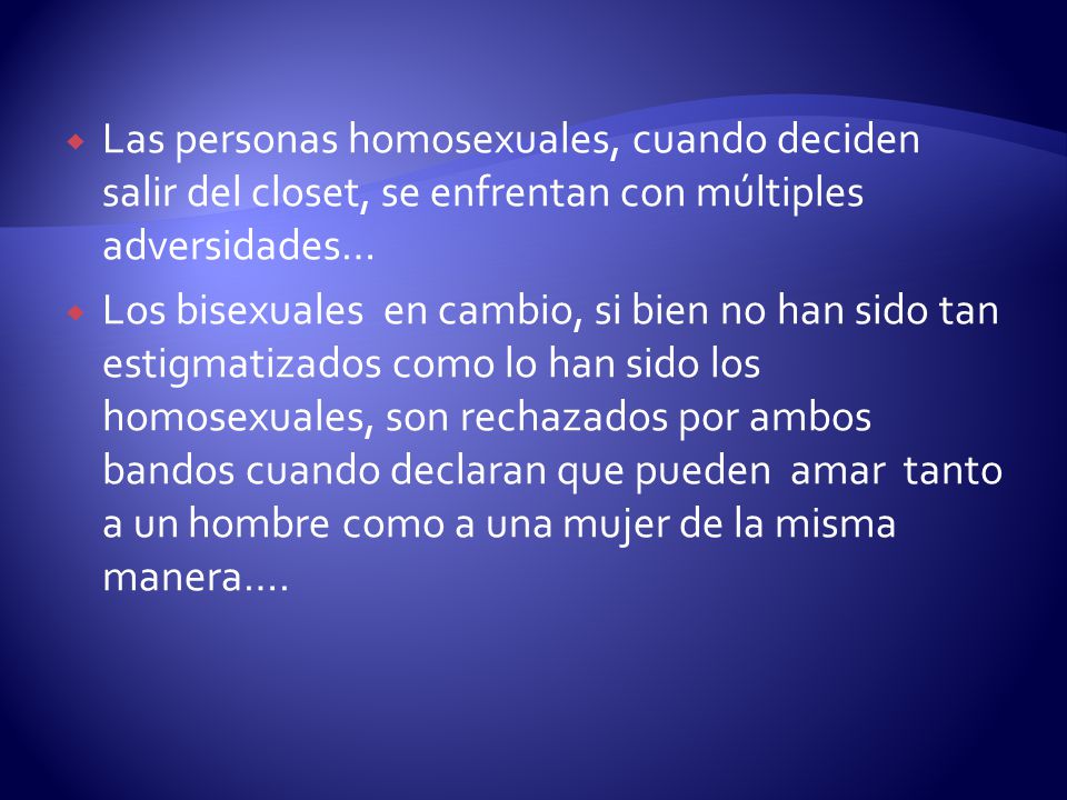 Las personas homosexuales, cuando deciden salir del closet, se enfrentan con múltiples adversidades…