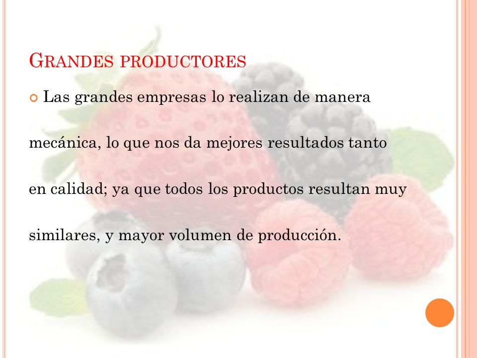 Grandes productores Las grandes empresas lo realizan de manera