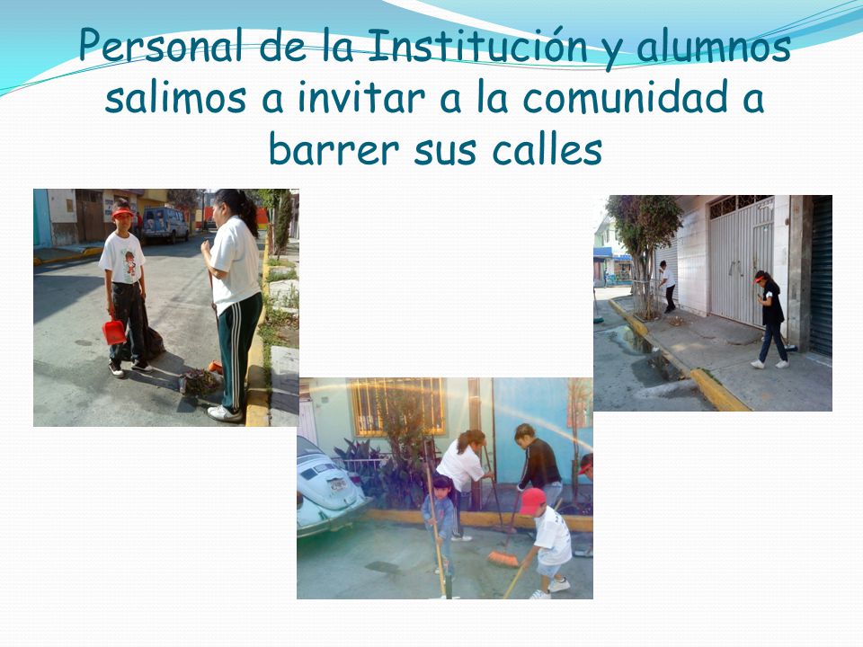 Personal de la Institución y alumnos salimos a invitar a la comunidad a barrer sus calles