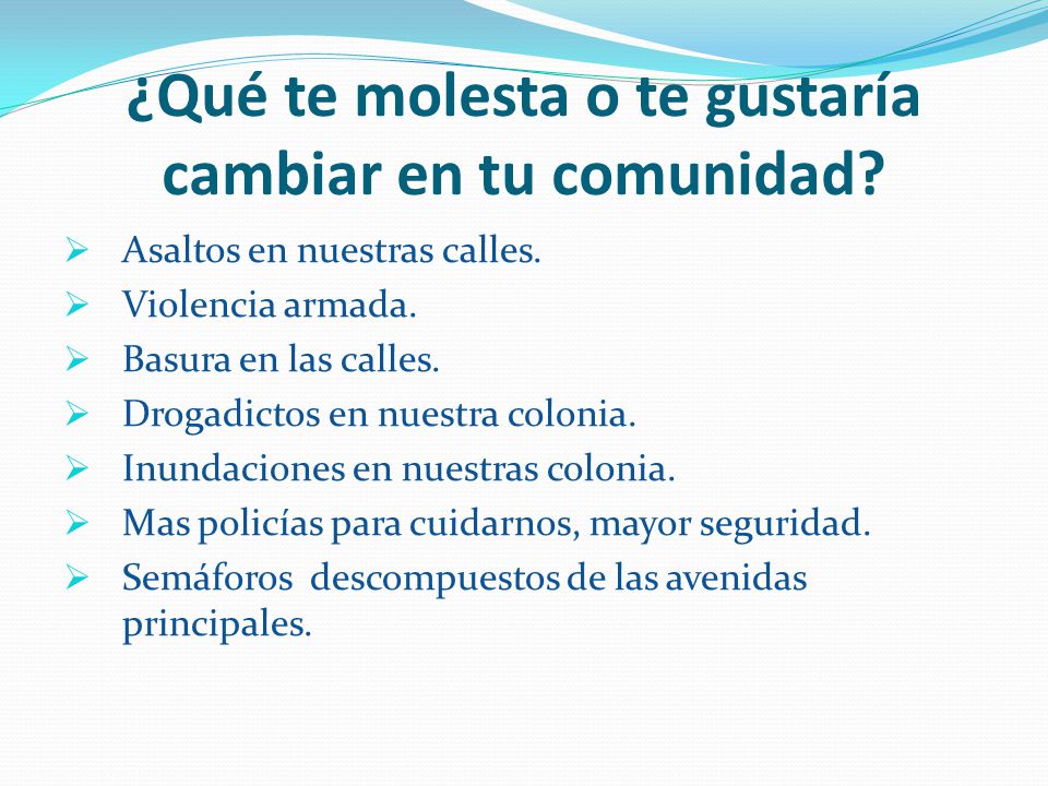 ¿Qué te molesta o te gustaría cambiar en tu comunidad