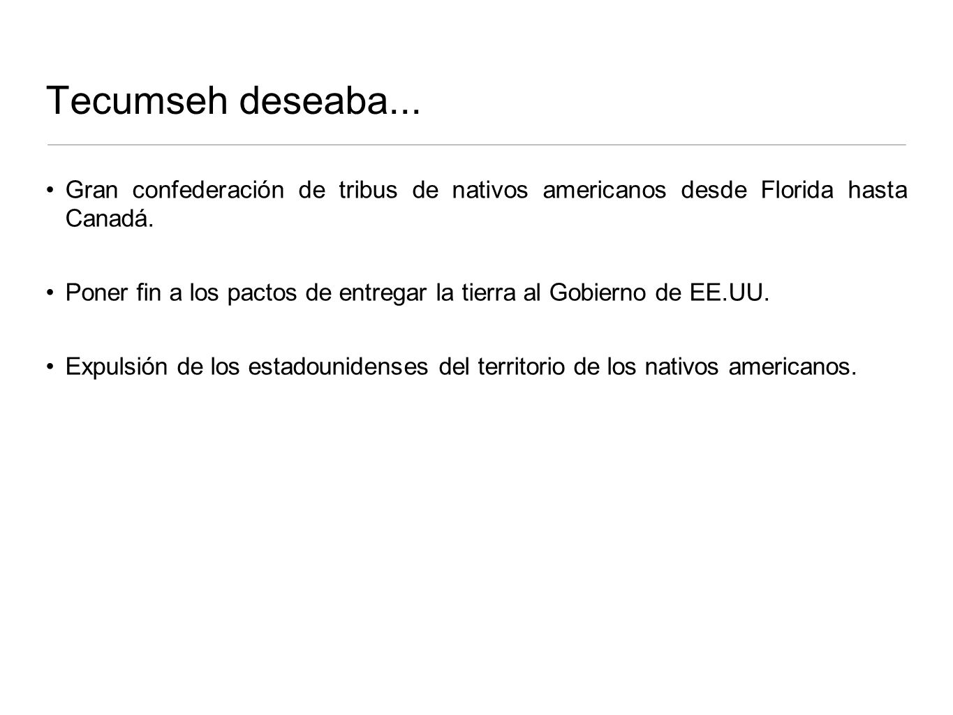 Tecumseh deseaba... Gran confederación de tribus de nativos americanos desde Florida hasta Canadá.