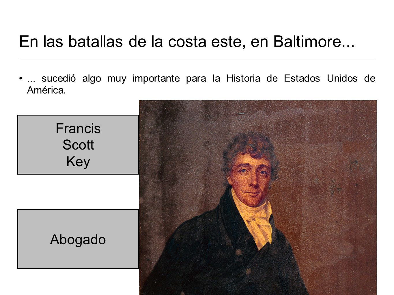 En las batallas de la costa este, en Baltimore...