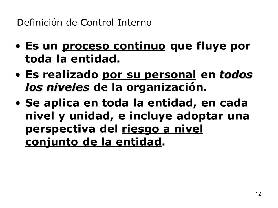 Es un proceso continuo que fluye por toda la entidad.