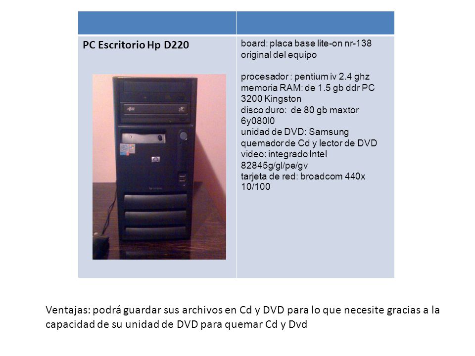 PC Escritorio Hp D220 board: placa base lite-on nr-138 original del equipo. procesador : pentium iv 2.4 ghz.