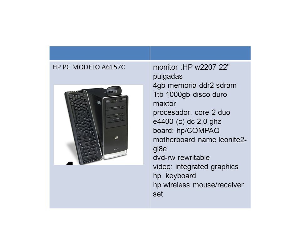 HP PC MODELO A6157C monitor :HP w pulgadas. 4gb memoria ddr2 sdram 1tb 1000gb disco duro maxtor.