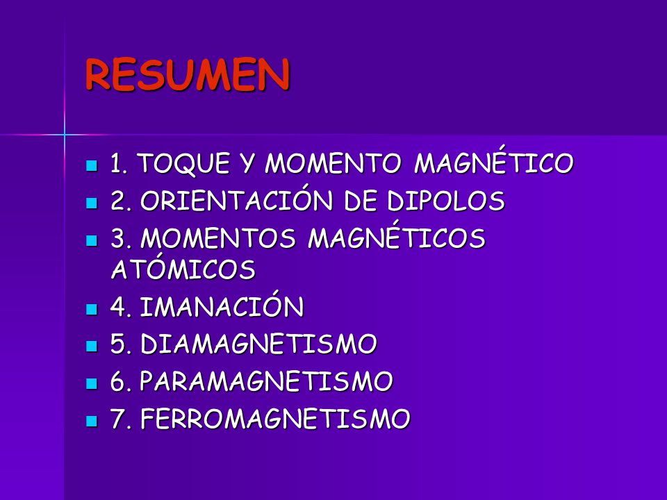 RESUMEN 1. TOQUE Y MOMENTO MAGNÉTICO 2. ORIENTACIÓN DE DIPOLOS